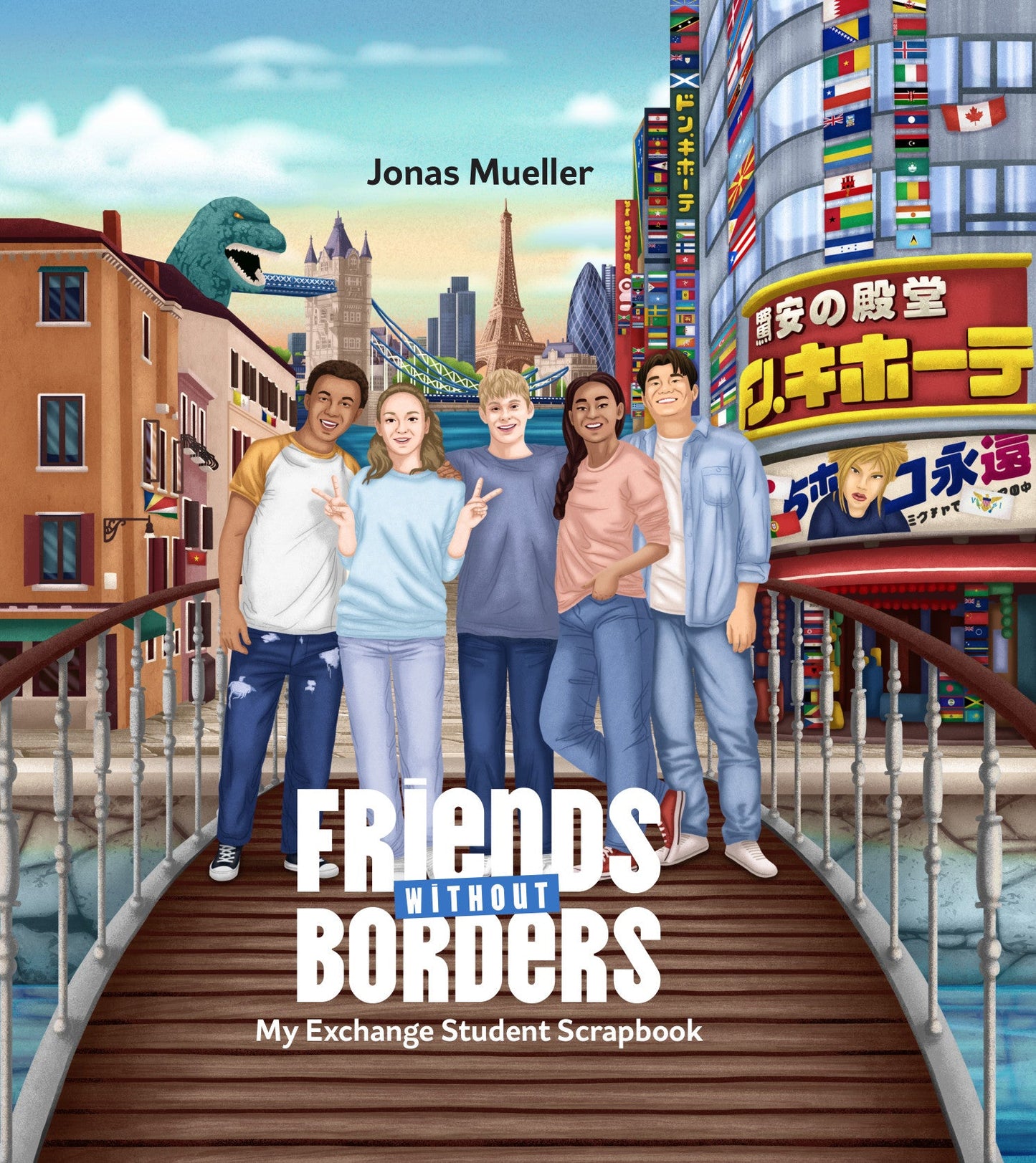 Book cover of 'Friends Without Borders' by Jonas Mueller with a group of international students on a bridge.